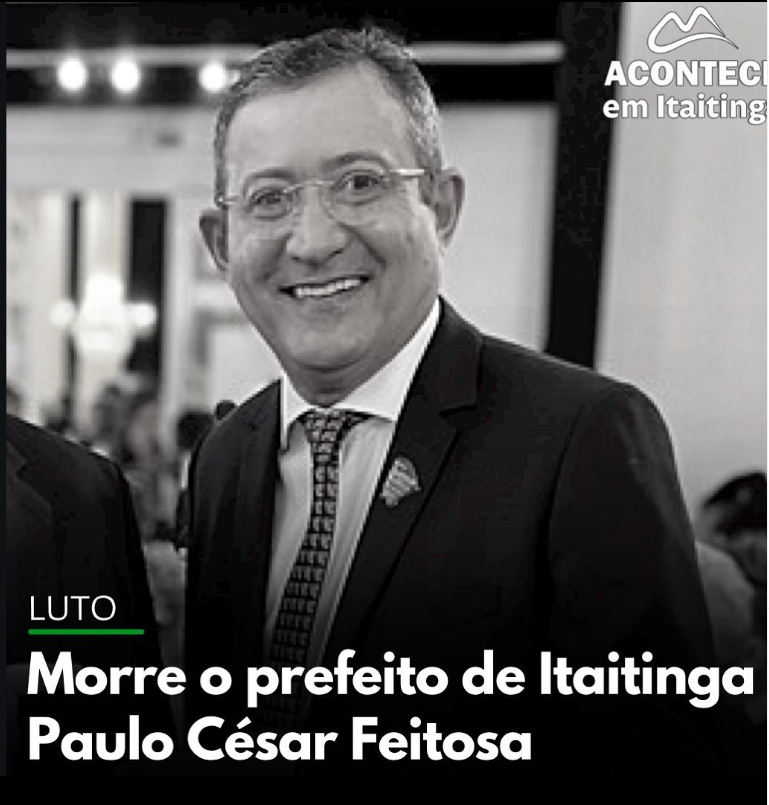 Morre o prefeito de Itaitinga Dr. Paulo Cesar Feitosa